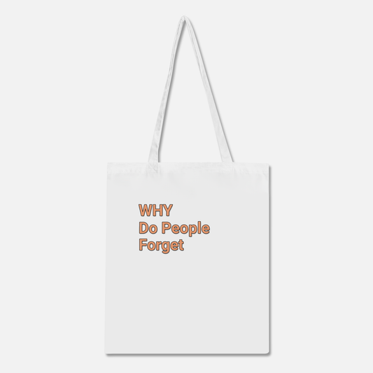 Tote bag -Why do people forget
