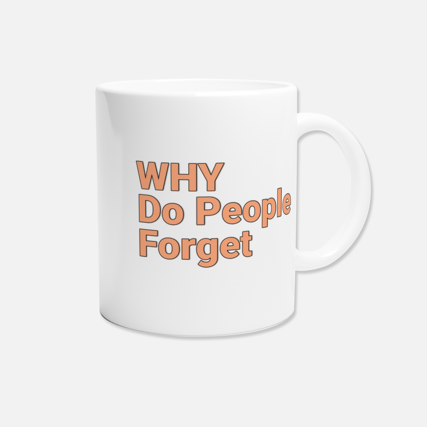 Why do people forget Mug